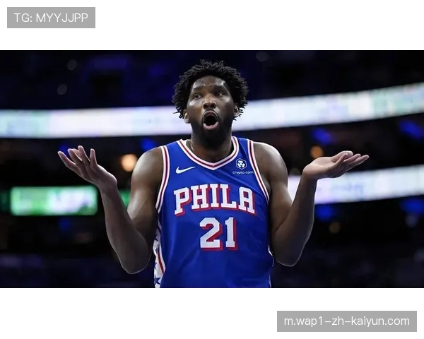 76人防守效率出现波动 恩比德缺阵影响内线屏障